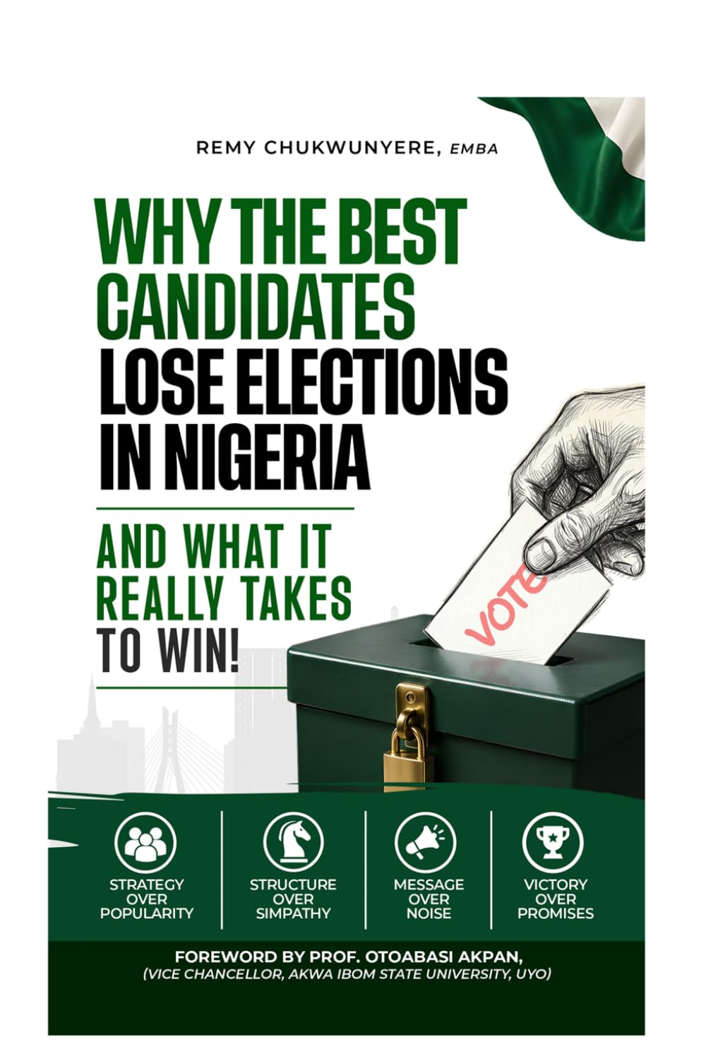 WHY THE BEST CANDIDATES LOSE ELECTIONS IN NIGERIA: AND WHAT IT REALLY TAKES TO WIN!
