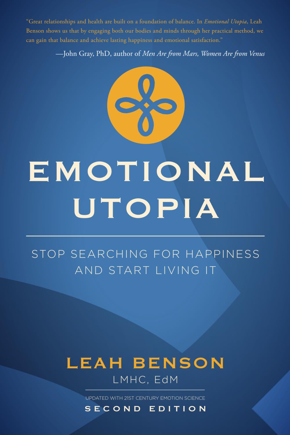 Emotional Utopia: Stop Searching For Happiness And Start Living It