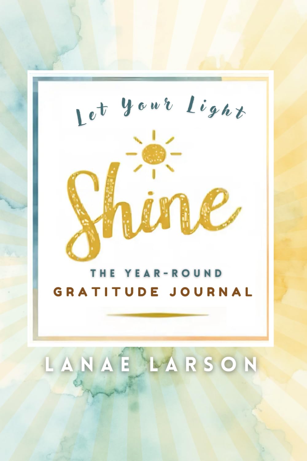 Unpublished: Let Your Light Shine: The Year Round Gratitude Journal