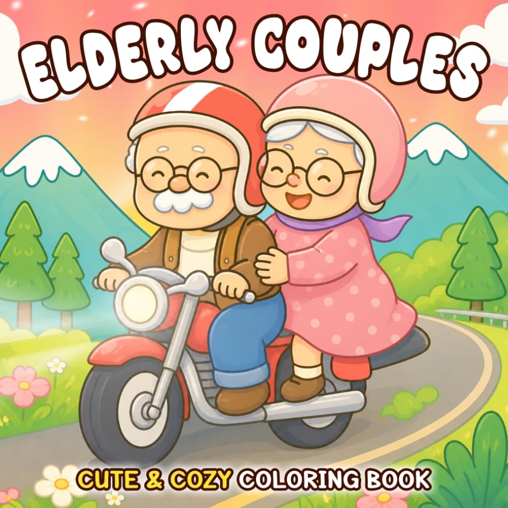 Elderly Couples Coloring Book: Adorable Grandparent Romance Coloring Pages with Cute Love Stories, Marriage Scenes, Sweet Memories for Adults to Unwind and Enjoy