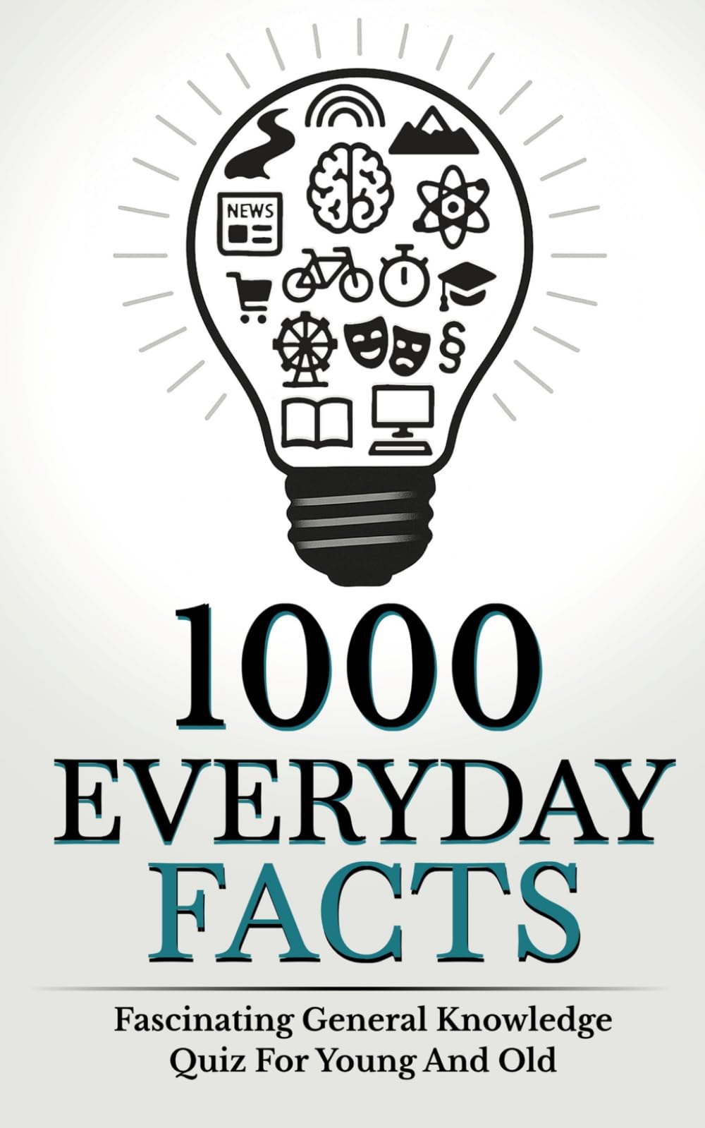 1000 Everyday Facts: Fascinating General Knowledge Quiz For Young And Old