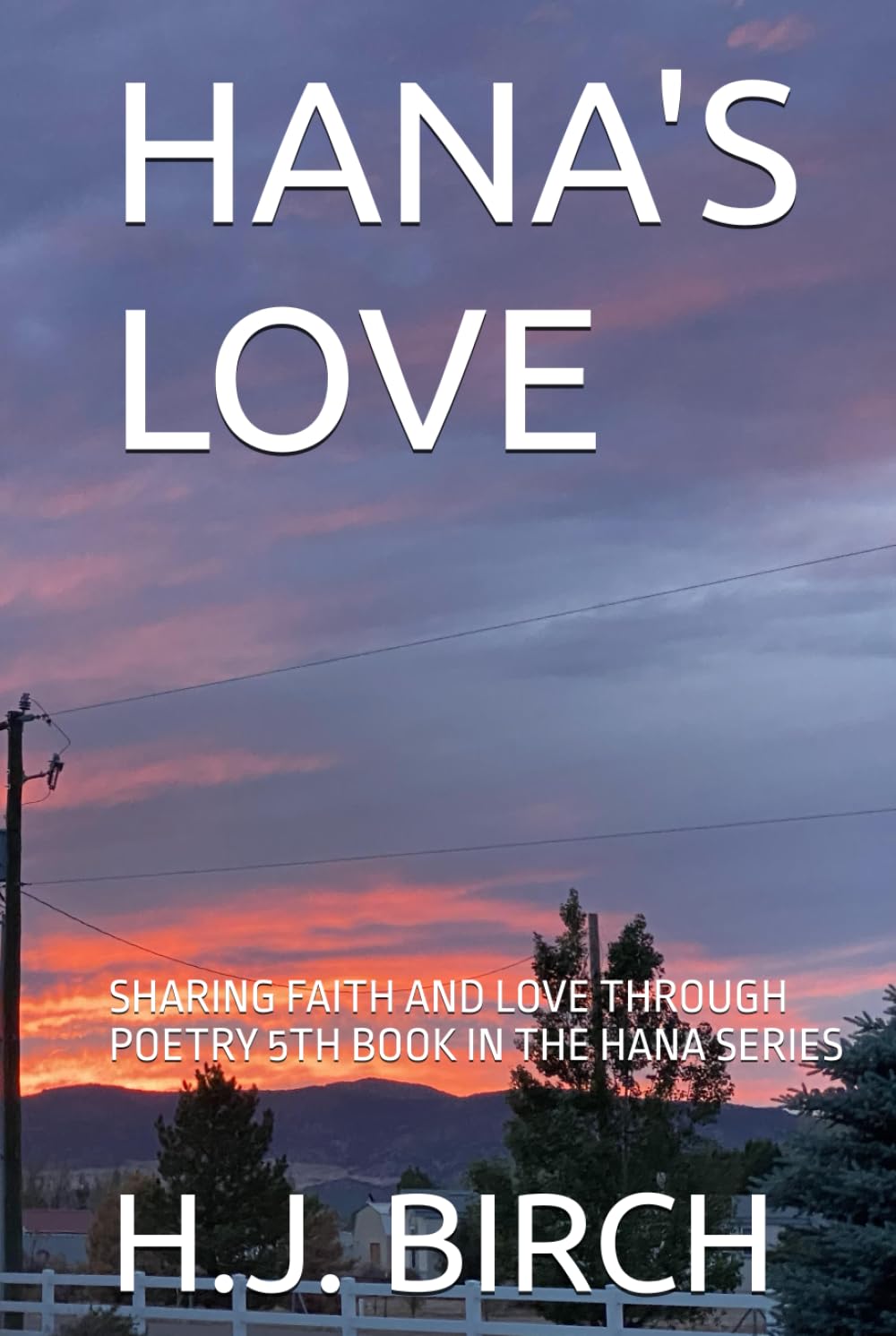 HANA'S LOVE: SHARING FAITH AND LOVE THROUGH POETRY 5TH BOOK IN THE HANA SERIES