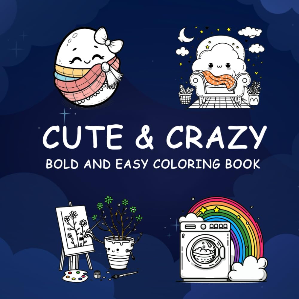 Cute and crazy: Unique and Original Illustrations – Bold and Easy Coloring Book for Adults and Teens, Perfect for Relaxation and Creativity