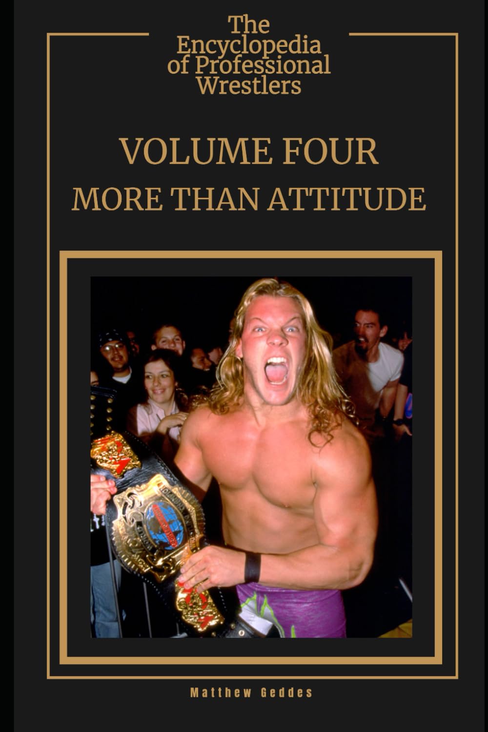 The Encyclopedia Of Professional Wrestlers - Volume Four: More Than Attitude