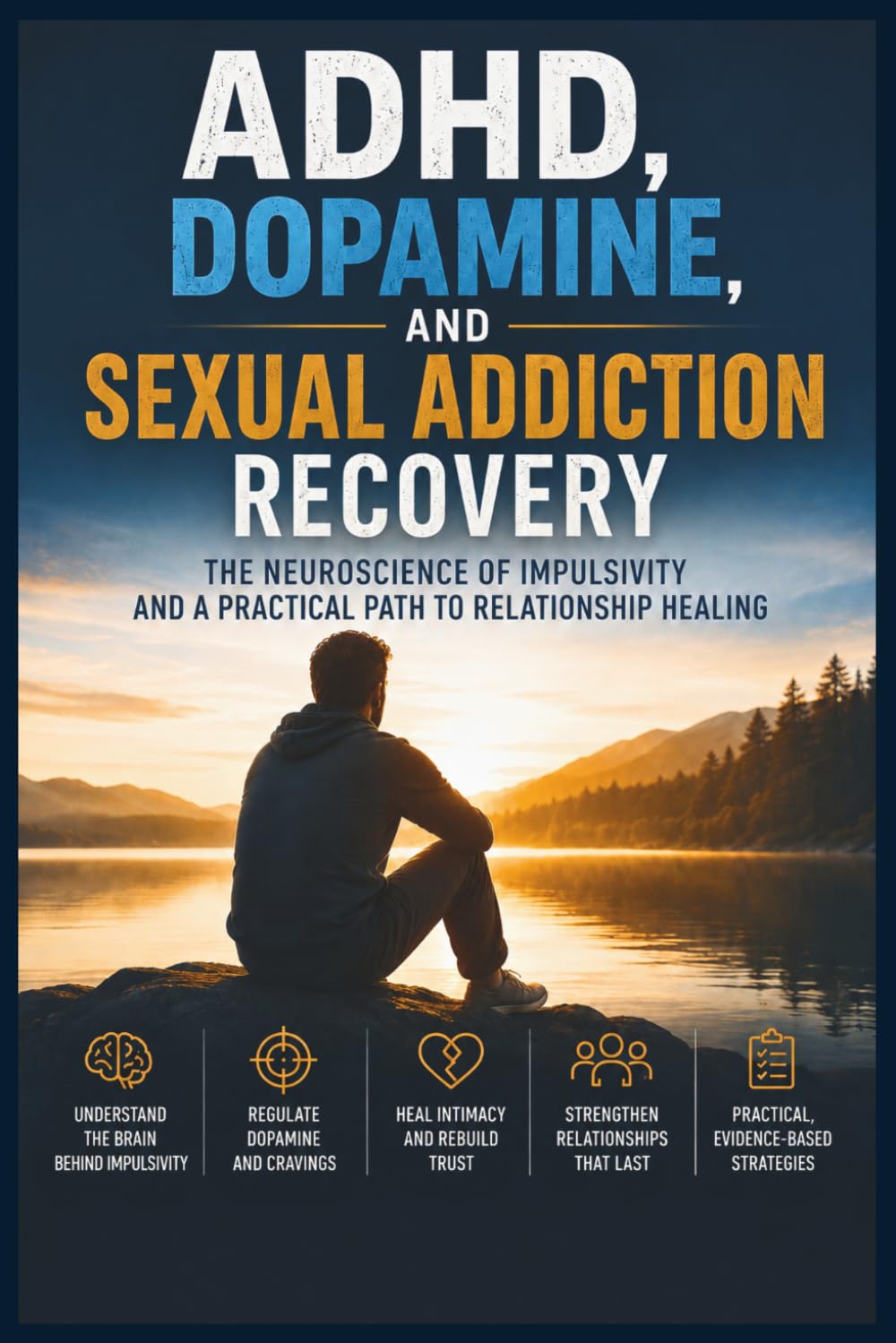 ADHD, Dopamine, and Sexual Addiction Recovery: The Neuroscience of Impulsivity and a Practical Path to Relationship Healing
