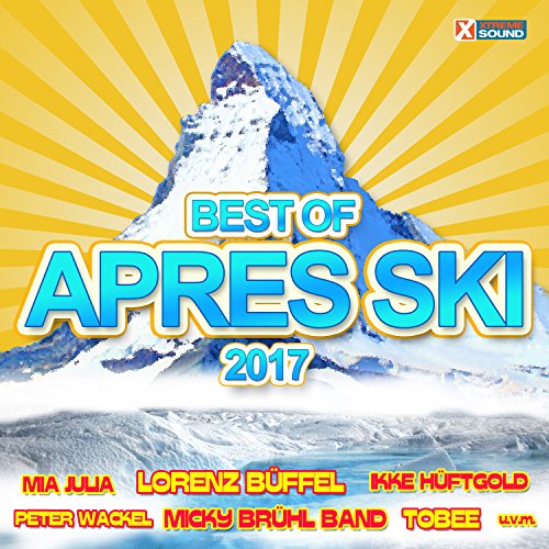 Best of Après Ski 2017 Powered by Xtreme Sound [Explicit] by VARIOUS
