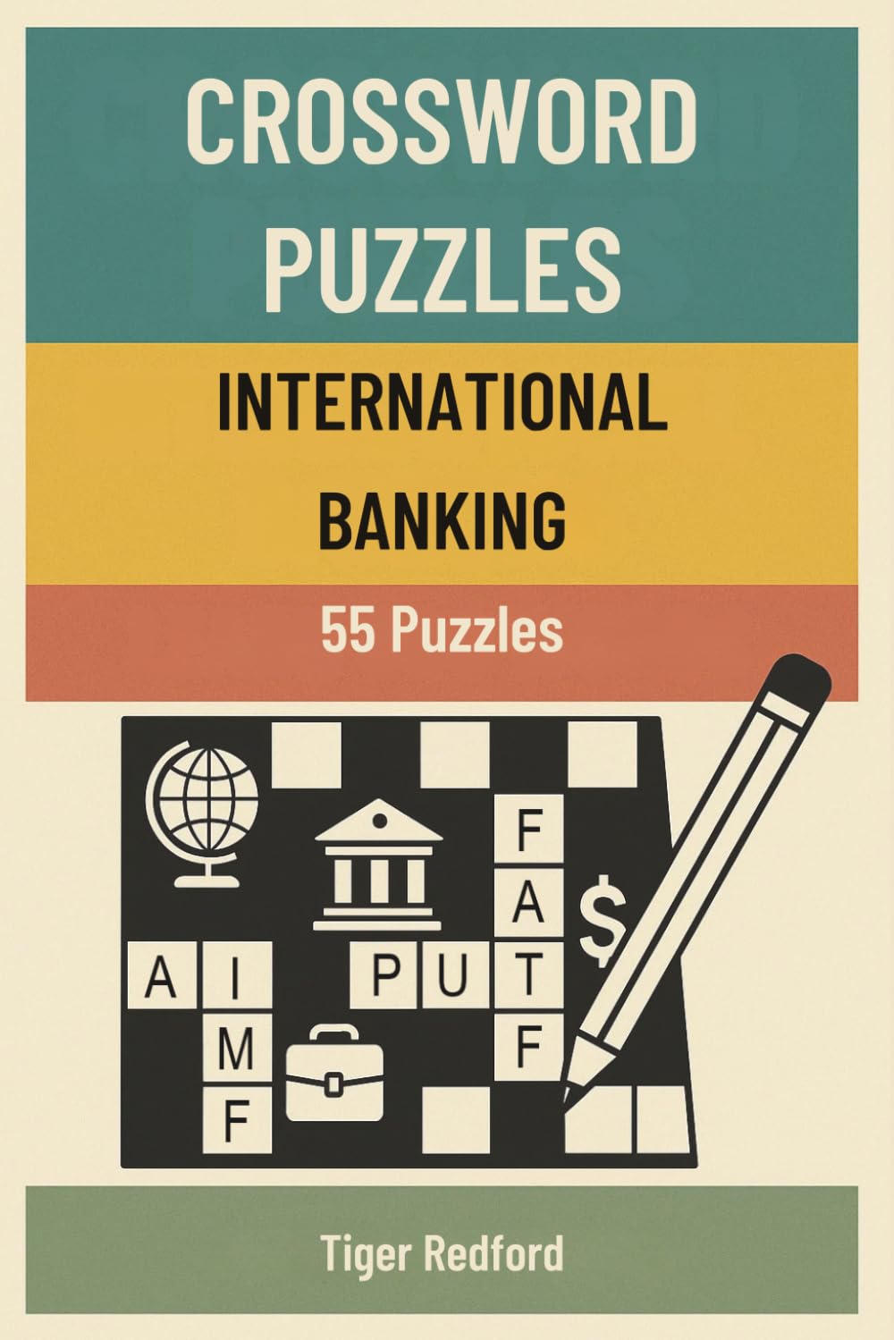 Crossword Puzzles - International Banking: 55 Puzzles (Crossword Puzzles for Professionals)