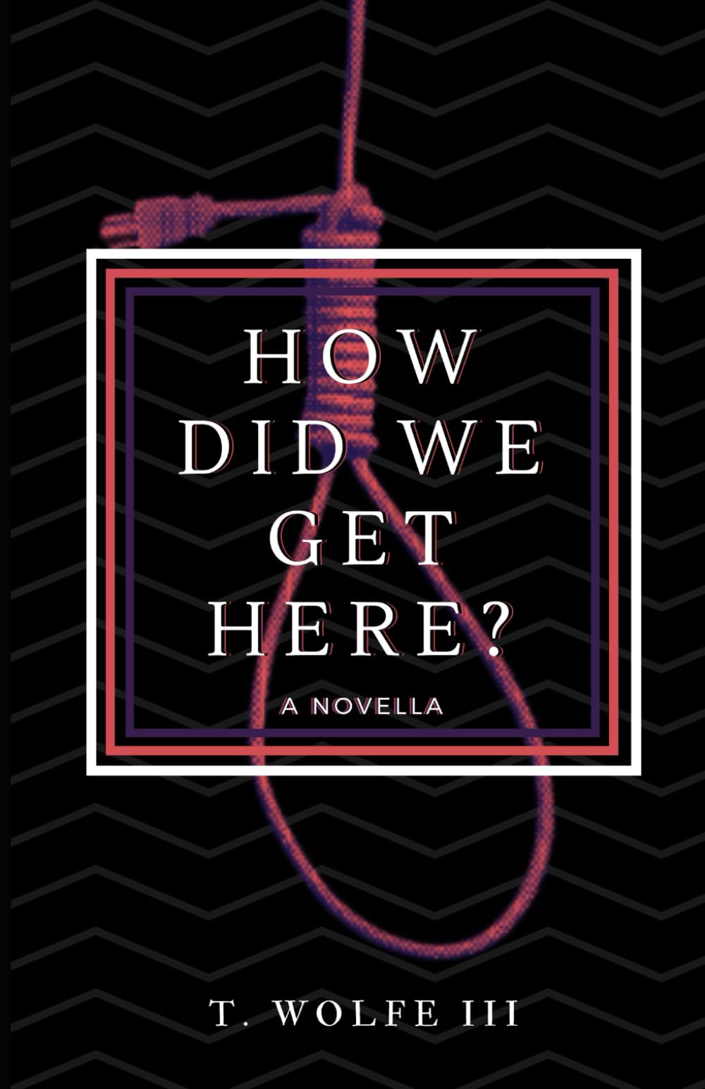 How Did We Get Here?: A Novella