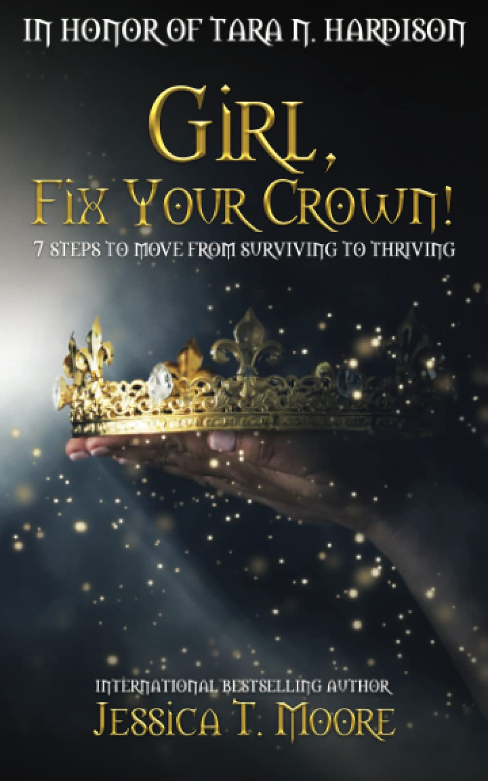 Girl, Fix Your Crown!: 7 Steps to Move From Surviving to Thriving