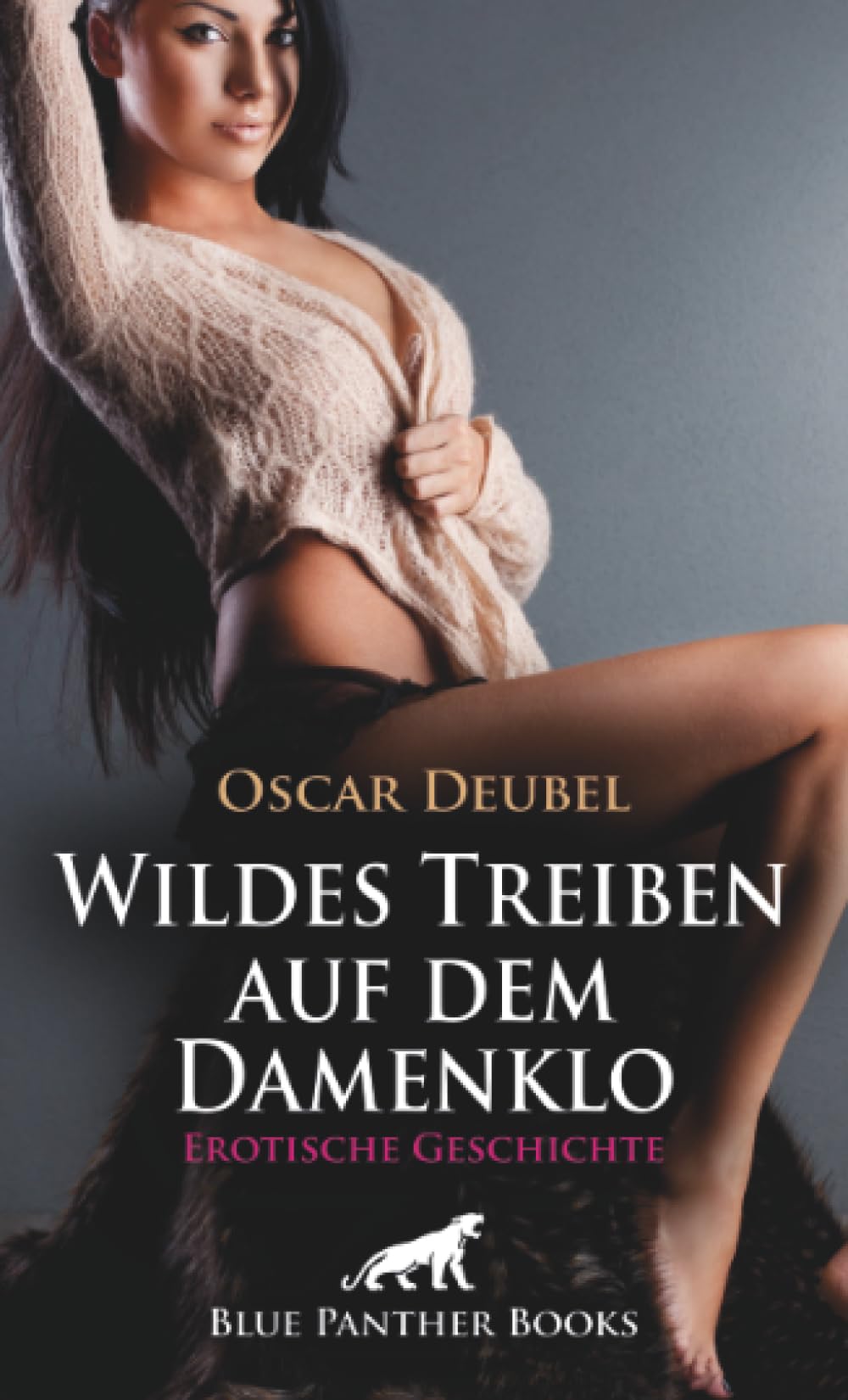 Wildes Treiben auf dem Damenklo | Erotische Geschichte + 4 weitere Geschichten: Mach es mir mit Gefühl ... (Love, Passion & Sex)