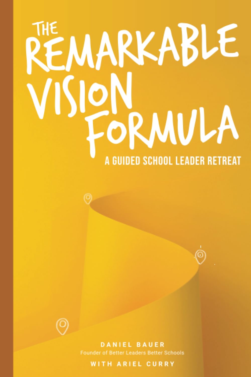 The Remarkable Vision Formula: A Guided School Leader Retreat (The School Leadership Success Series)