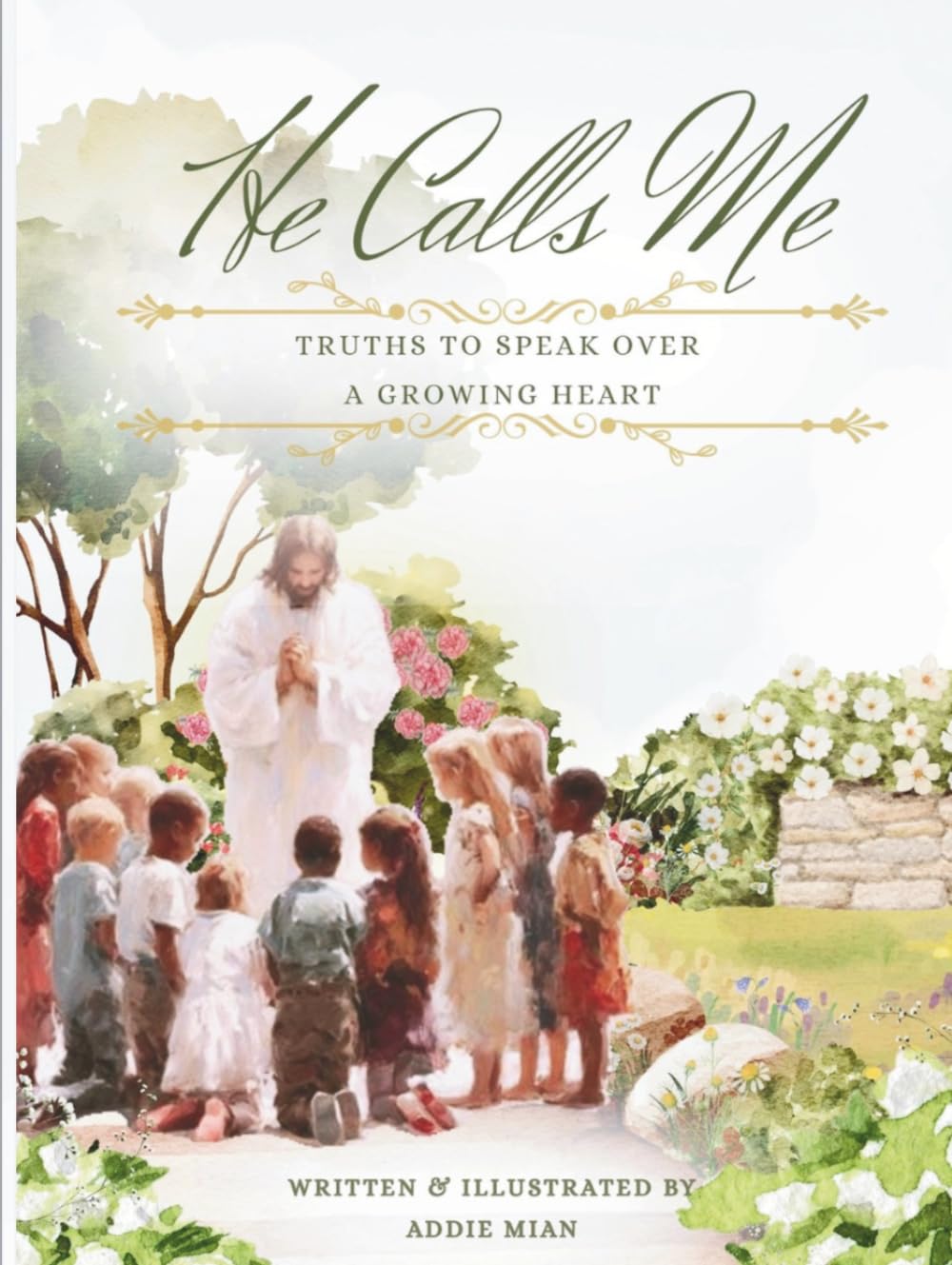 He Calls Me: Truths To Speak Over A Growing Heart