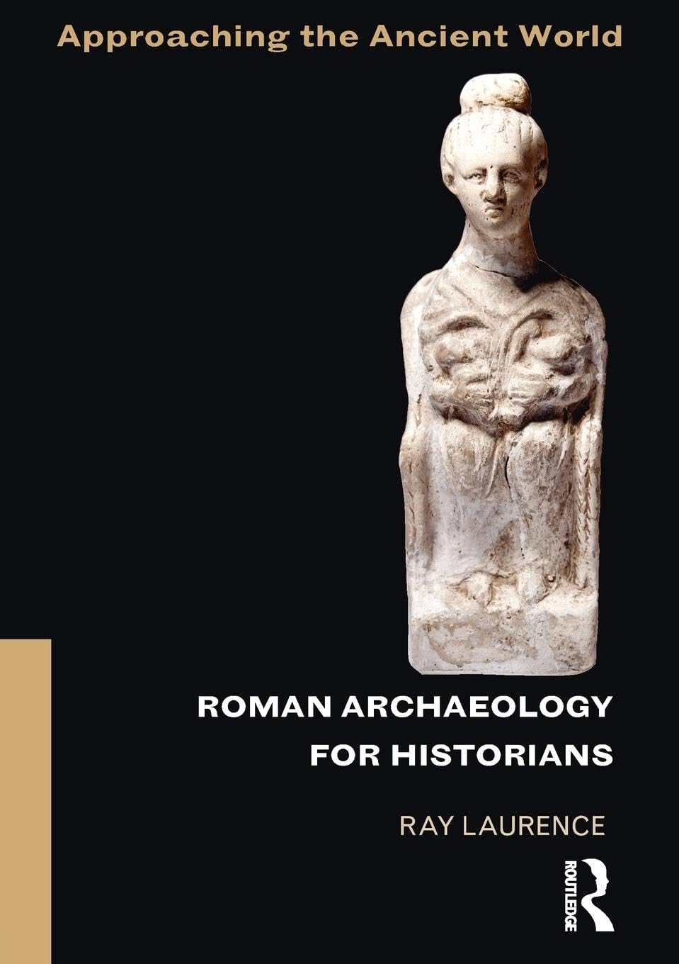 Roman Archaeology for Historians (Approaching the Ancient World)
