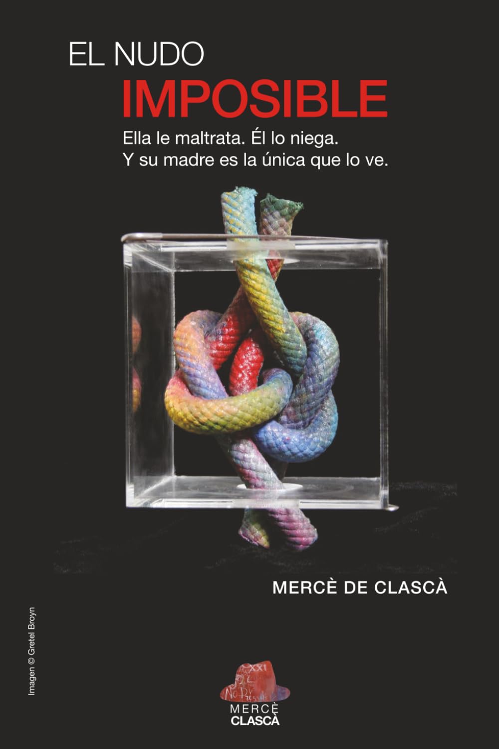 El Nudo Imposible: Ella le maltrata. Él lo niega. Y su madre es la única que lo ve.