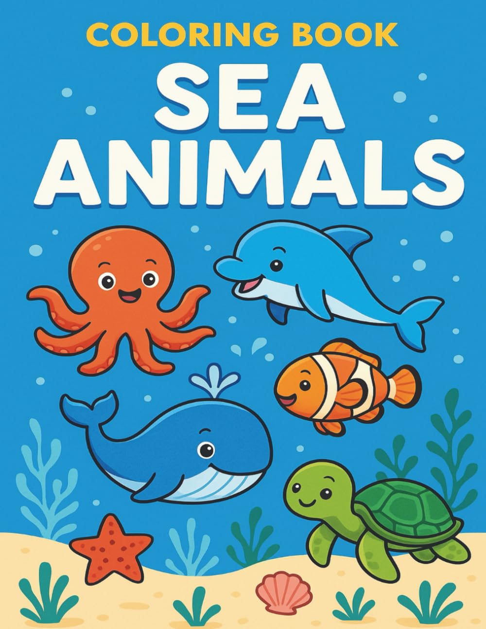 "Ocean Animals Coloring Book for Kids Ages 3-5: Dive into 20+ cute sea animal coloring pages featuring dolphins, turtles, whales, and more!
