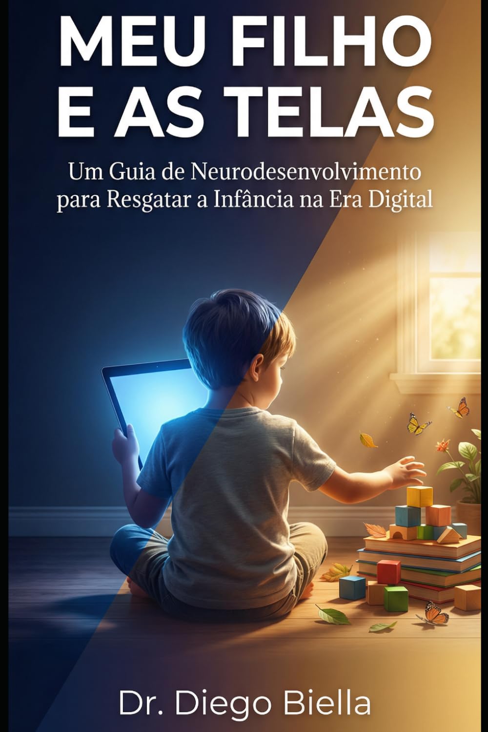 Meu Filho e as Telas: Um Guia de Neurodesenvolvimento para Resgatar a Infância na Era Digital