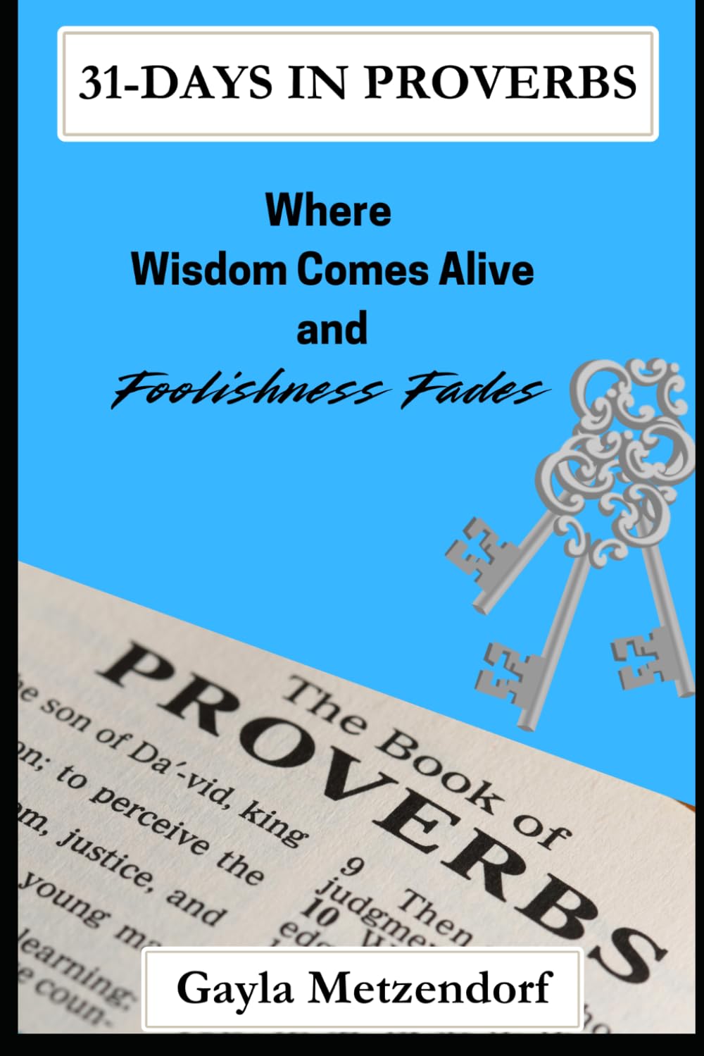 31-Days in Proverbs: Where Wisdom Comes Alive, and Foolishness Fades