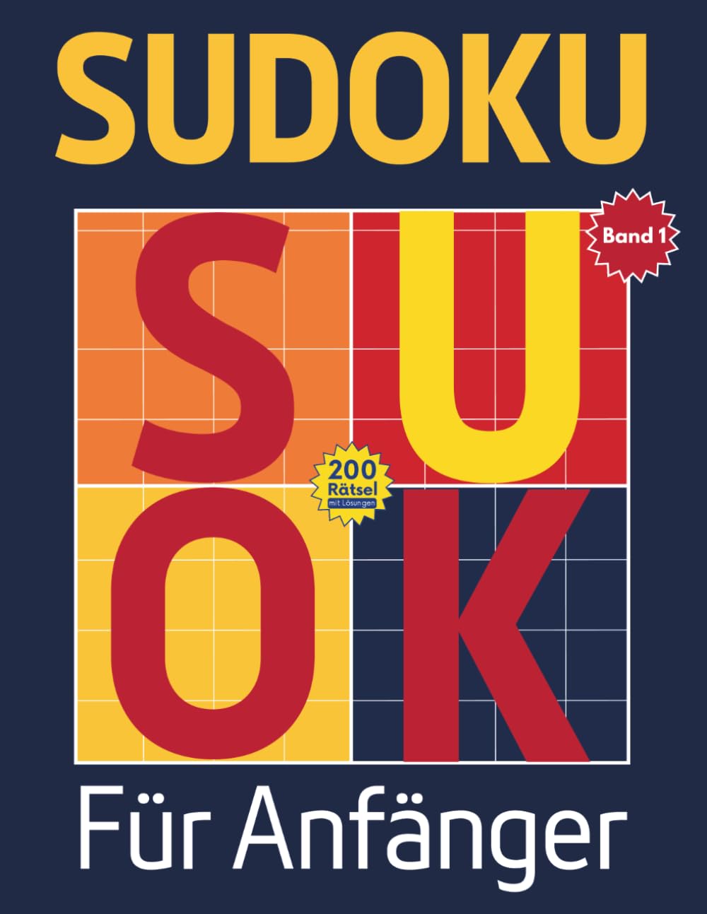 Sudoku für Anfänger: 200 leichte Rätsel mit Lösungen und Schritt für Schritt Anleitung (Sudoku 200)