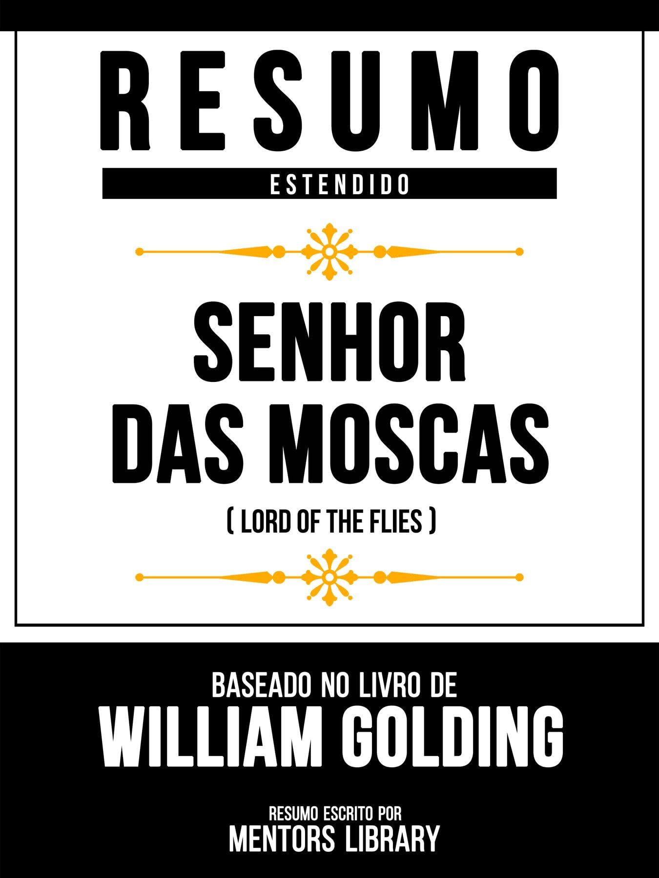 Resumo Estendido - Senhor Das Moscas (Lord Of The Flies) - Baseado No Livro De William Golding (Portuguese Edition)