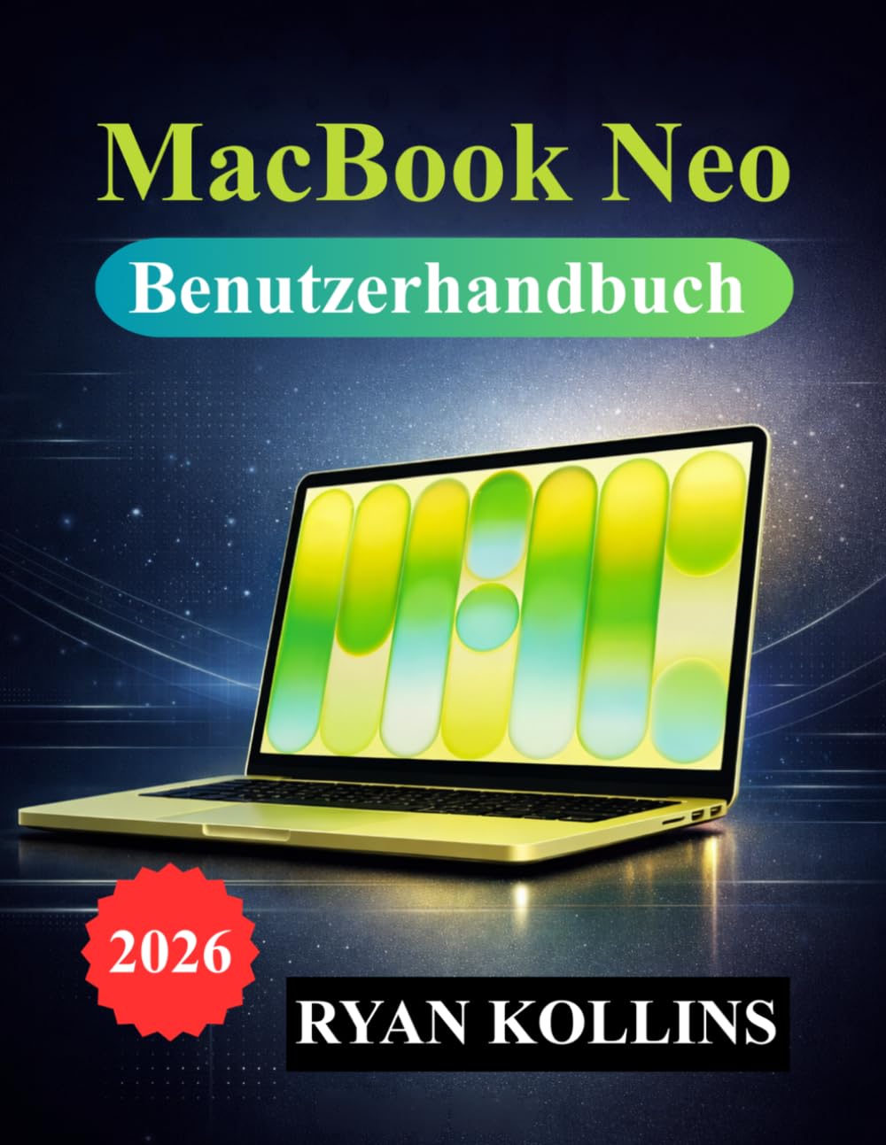 MacBook Neo Benutzerhandbuch: Praktisches Handbuch für Einrichtung, macOS, Apps, Anpassung und Produktivitätstools
