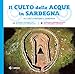 Il Culto Della Acque In Sardegna-The Cult Of Waters In Sardinia. Ediz. Bilingue - 3