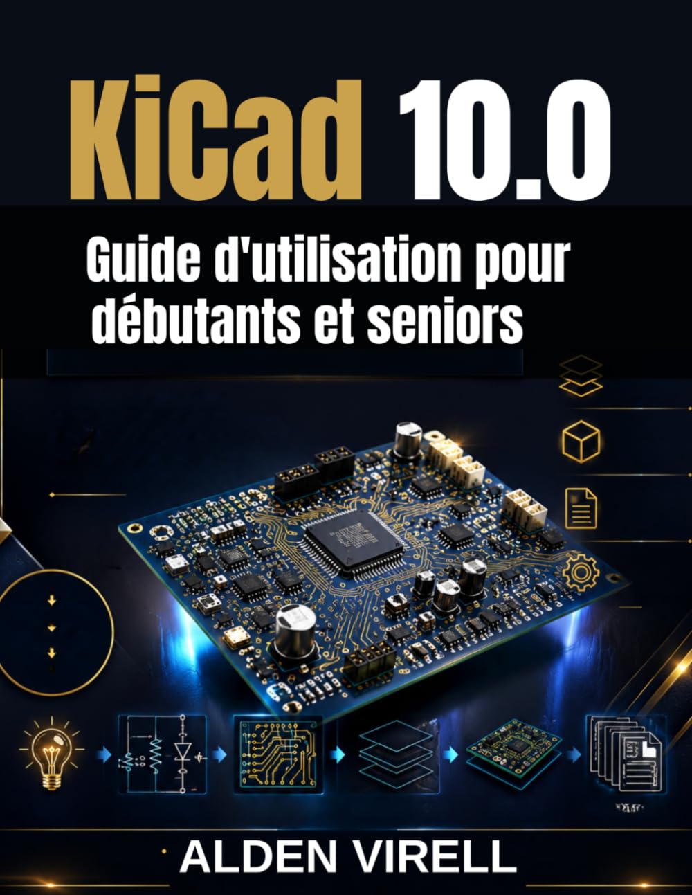 KiCad 10.0 Guide d'utilisation pour débutants et seniors