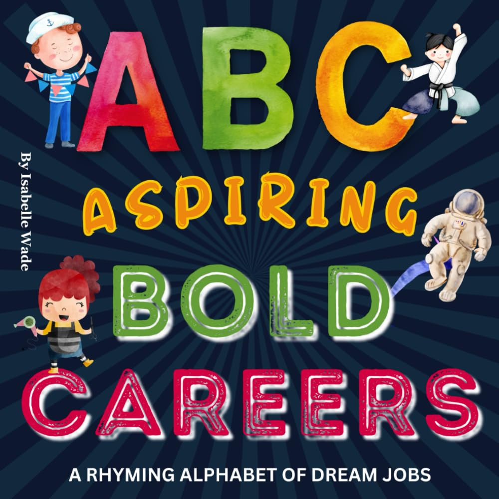 Aspiring Bold Careers: Dream Jobs in ABC Rhyme for Kids Ages 3-5, Children Picture Book About Fantastic Alphabet Letters