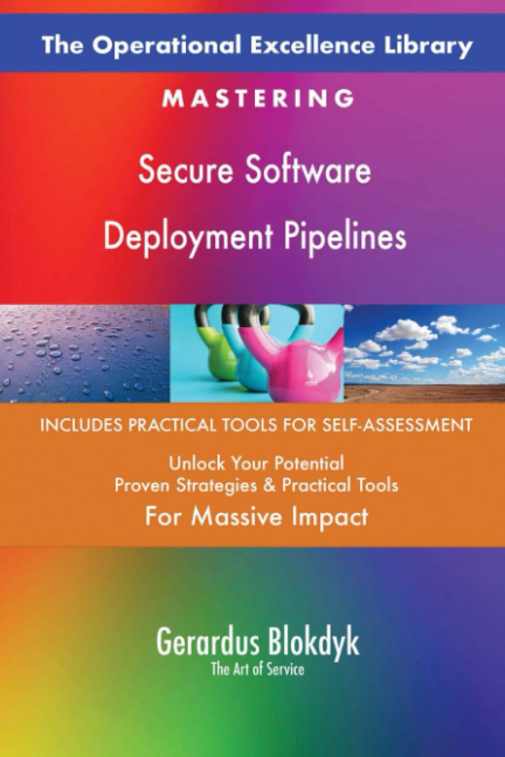 The Operational Excellence Library; Mastering Secure Software Deployment Pipelines