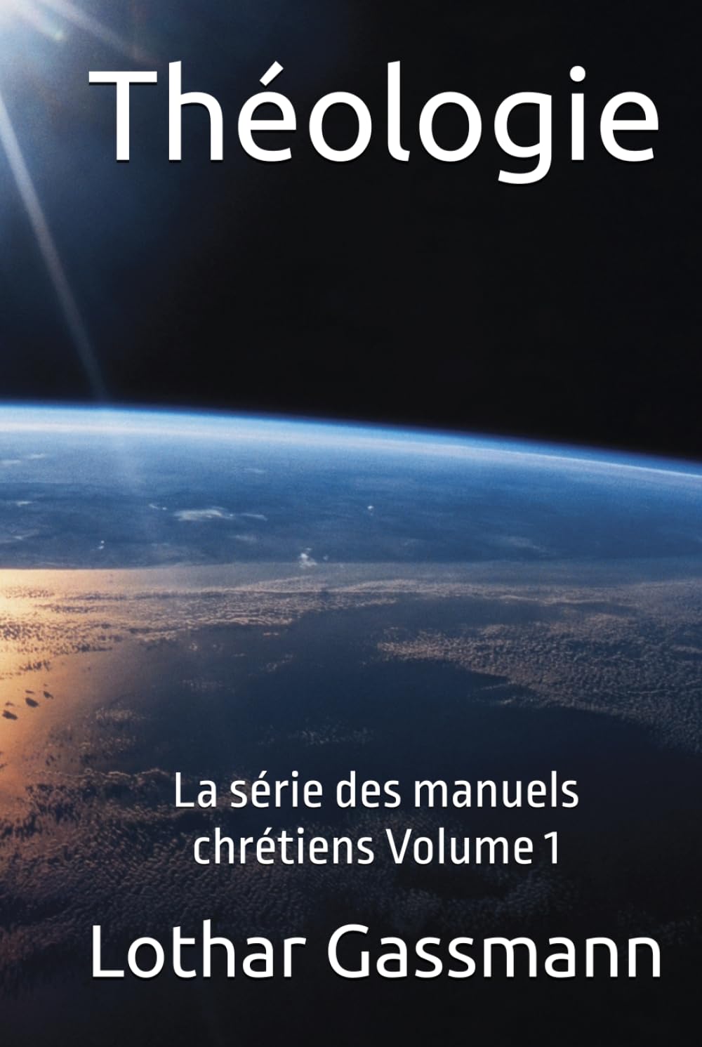 Théologie: La série des manuels chrétiens Volume 1