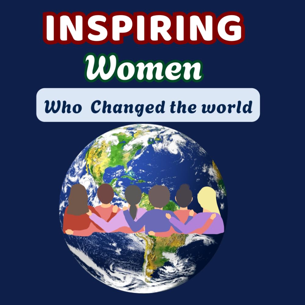 Inspiring Women Who Changed the World