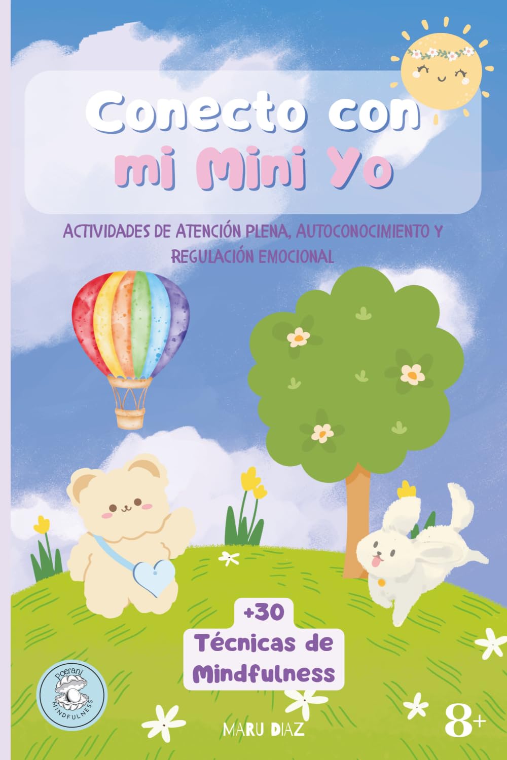 Conecto con Mi Mini Yo: Atención Plena, Autoconocimiento e Inteligencia Emocional. Mindfulness para niños. Más de 30 Actividades