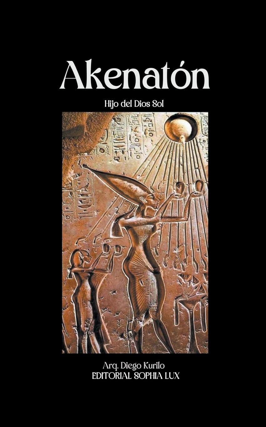 Akenaton, el hijo del Dios Sol ouvrage historique Égypte ancienne