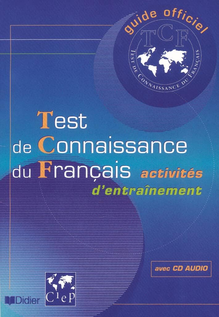 Guide officiel d'entrainement au TCF : Test de connaissance du francais, activités d'entrainement (1 livre + 1 CD audio) (French Edition)