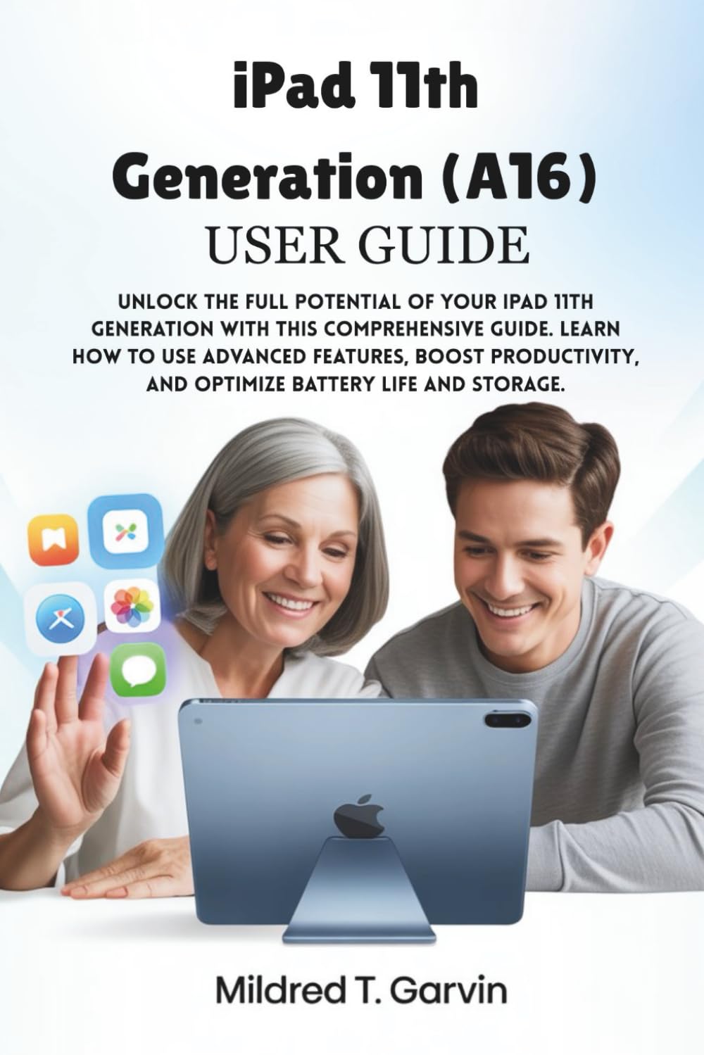 iPad 11th Generation (A16) User Guide: Unlock the full potential of your iPad 11th Generation with this comprehensive guide. Learn how to use advanced ... and optimize battery life and storage.