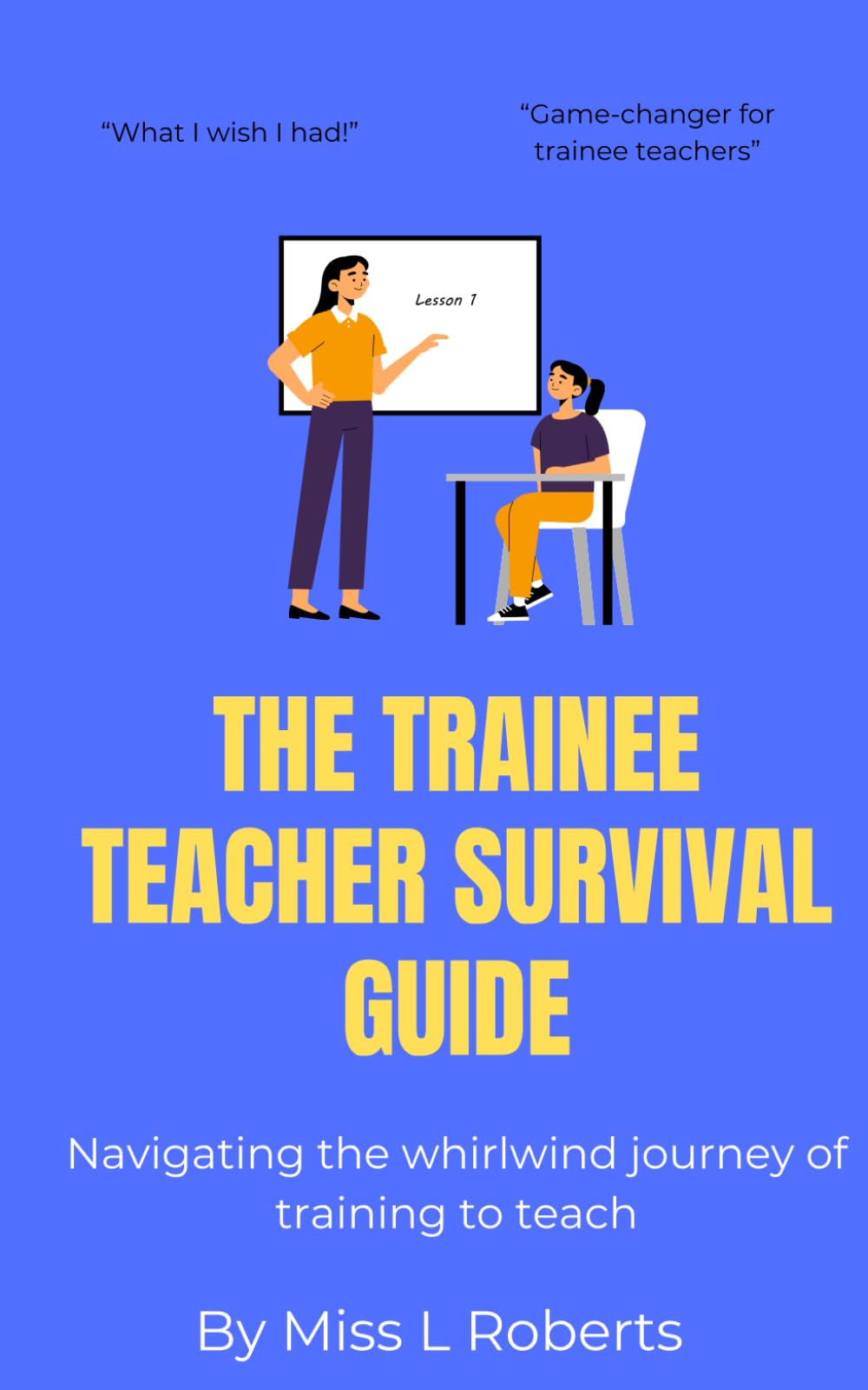 The trainee teacher survival guide: Navigating the whirlwind journey of training to teach
