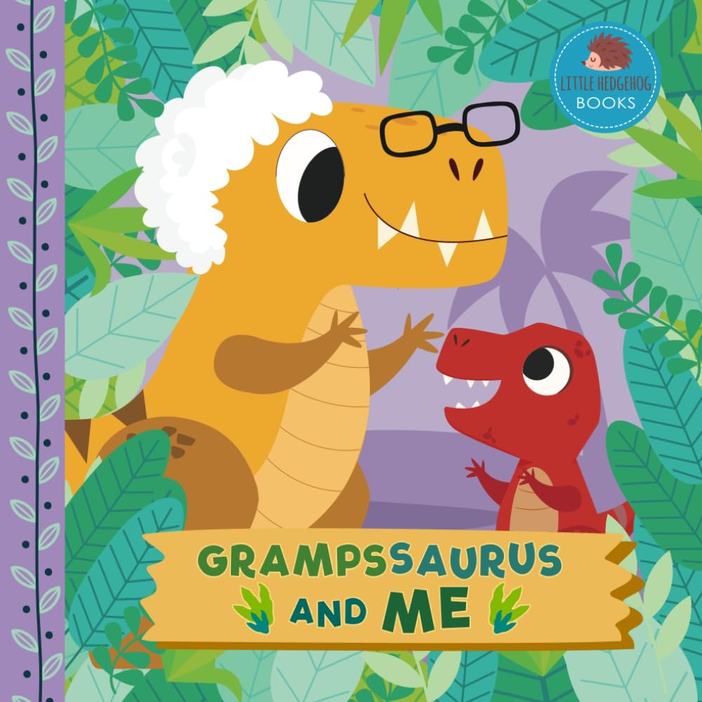 Grampssaurus and Me: A Dinosaur Grandpa Picture Book for Young Children and Their Gramps (Grandparent Dinosaur Children's Books)