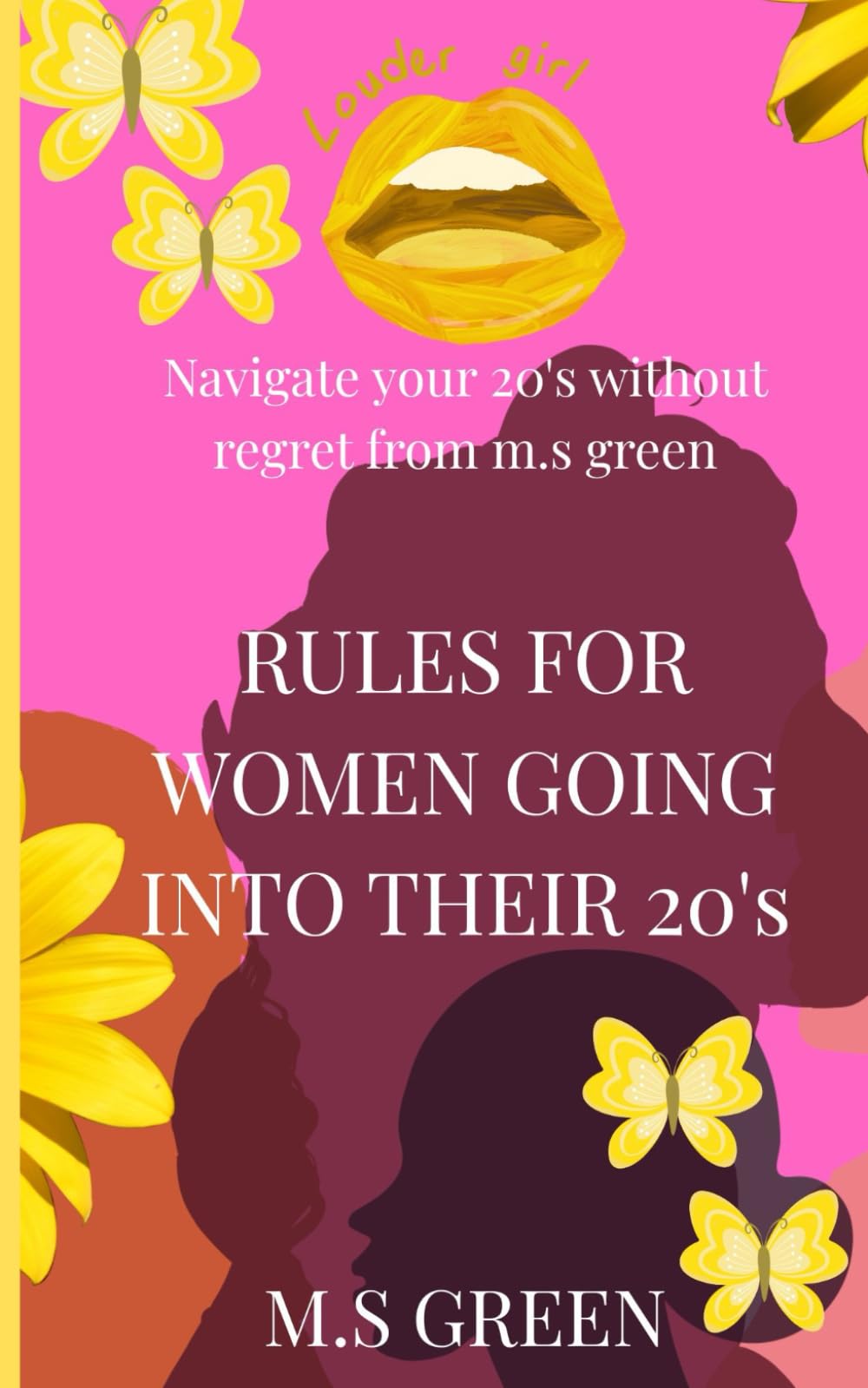 Rules for women going into their 20's: Unspoken Truths, Smart Choices, and Confidence Hacks Every Woman Should Know Before 30