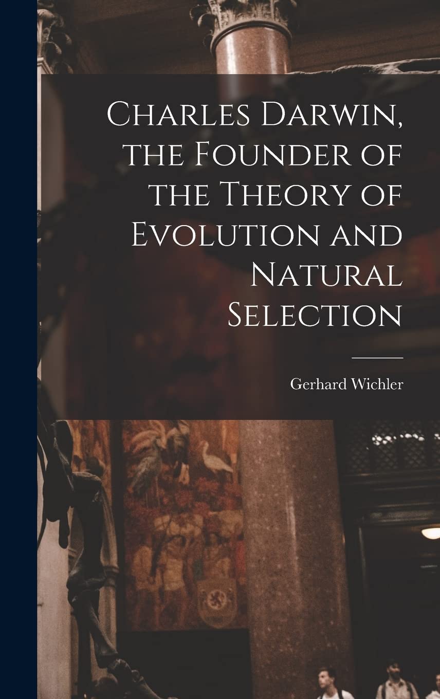 Charles Darwin, the Founder of the Theory of Evolution and Natural ...