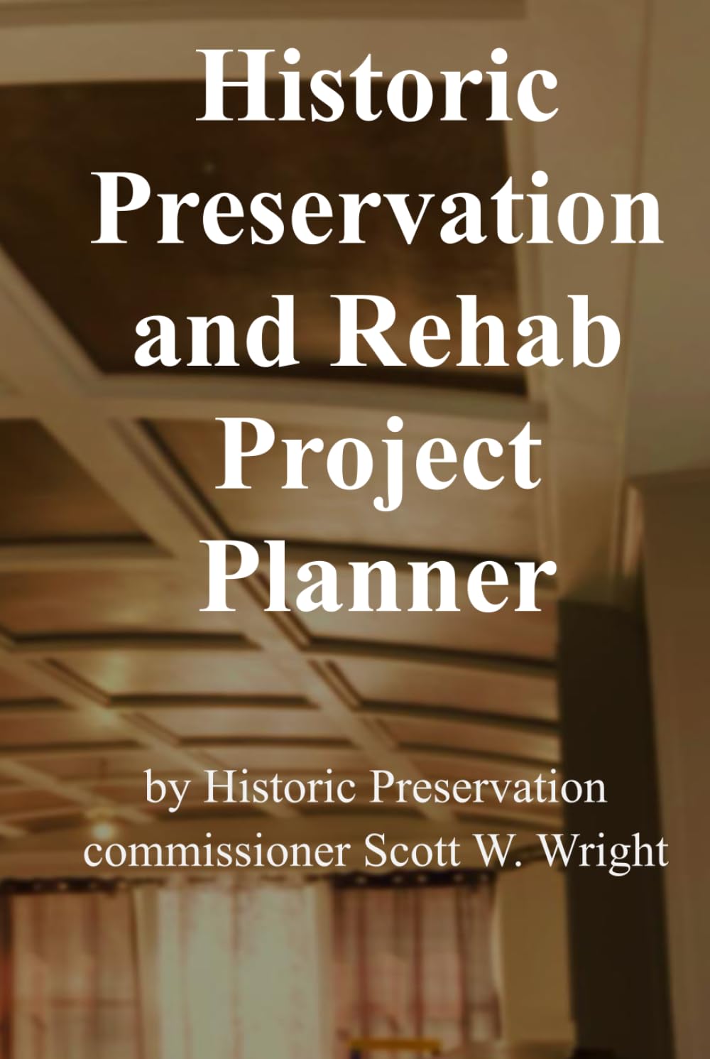 Historic Preservation And Rehab Project Planner: Planning, Budgeting, and Execution for Saving Historic Buildings (Historic Preservation Project Series)