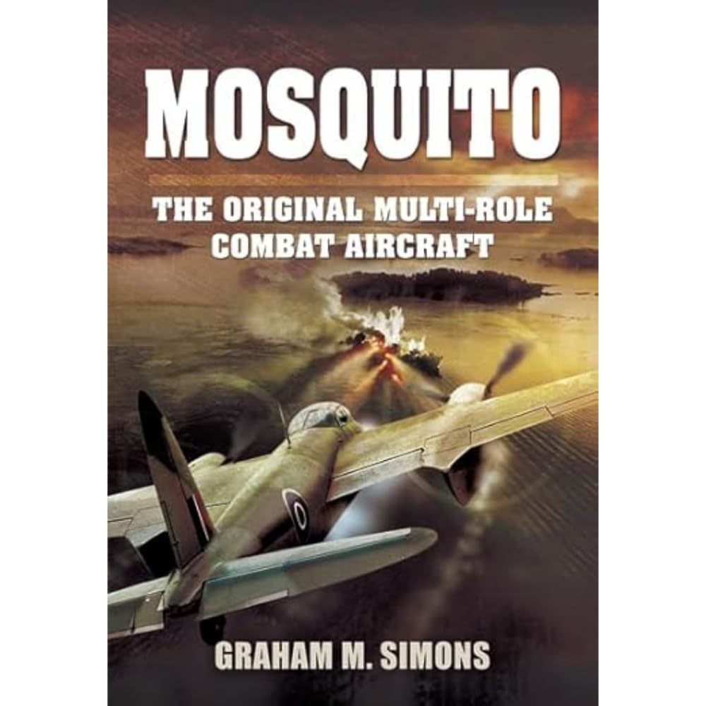 Mosquito: The Original Multi-Role Combat Aircraft by Graham M. Simons...