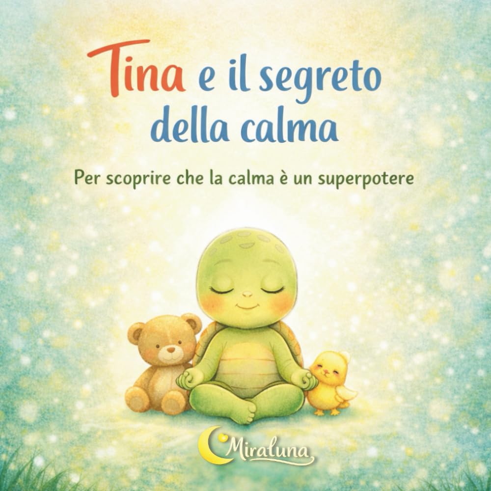 Tina e il segreto della calma: Per scoprire che la calma è un superpotere (Tina la Tartarughina)