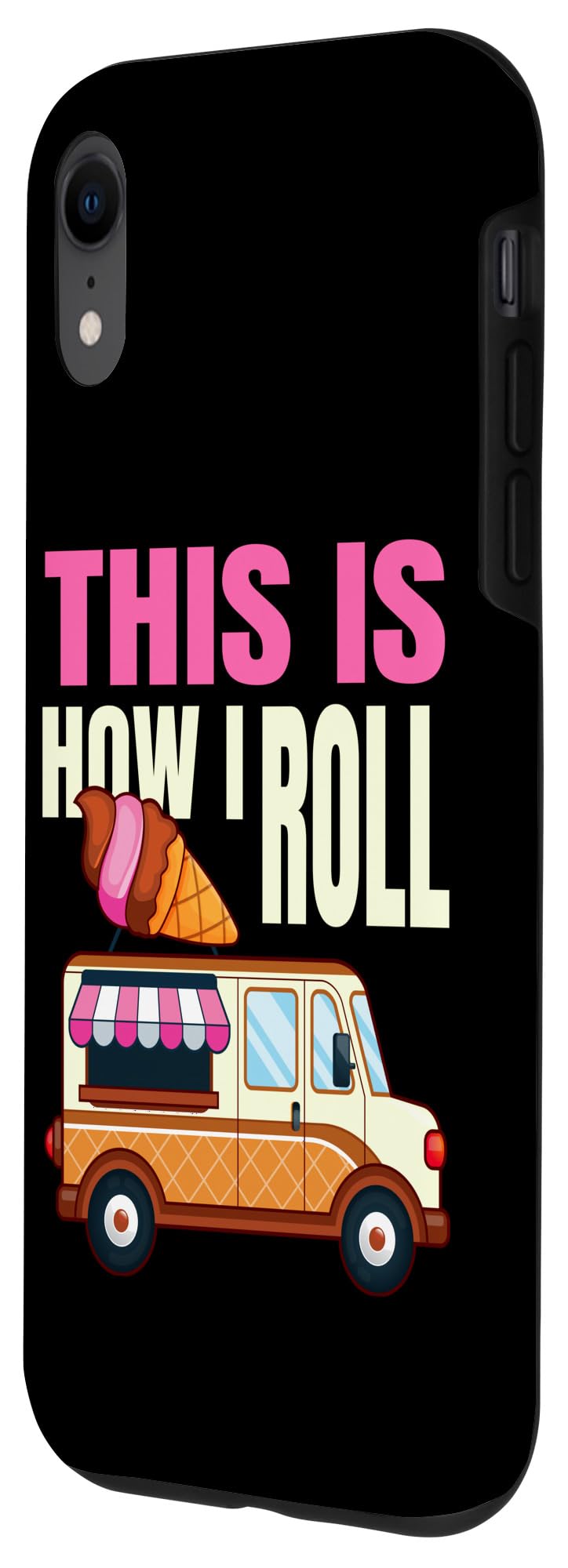 iPhone XR This Is How I Roll Ice Cream Truck Gelato Popsicle Lover Case - Image 2