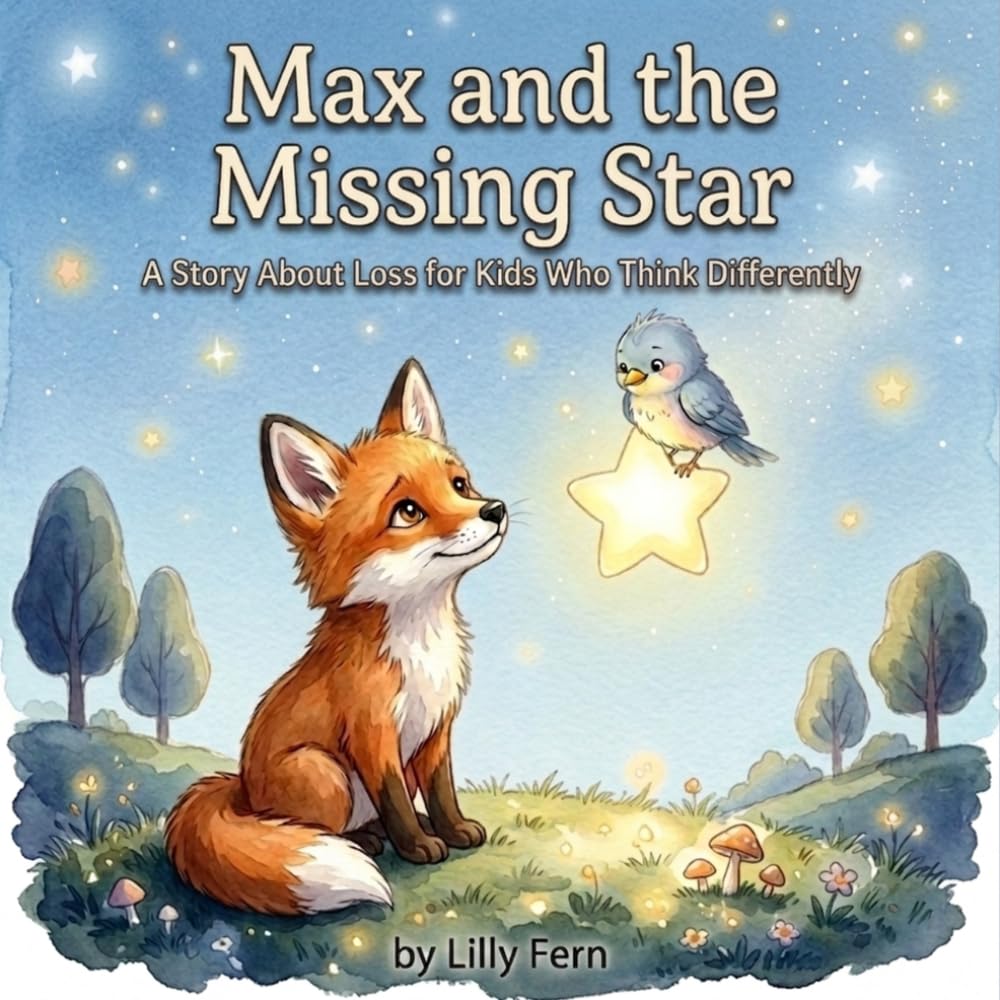 Max and the Missing Star: A Story About Loss and Big Feelings for Children with ADHD and Autism (Ages 7–11)