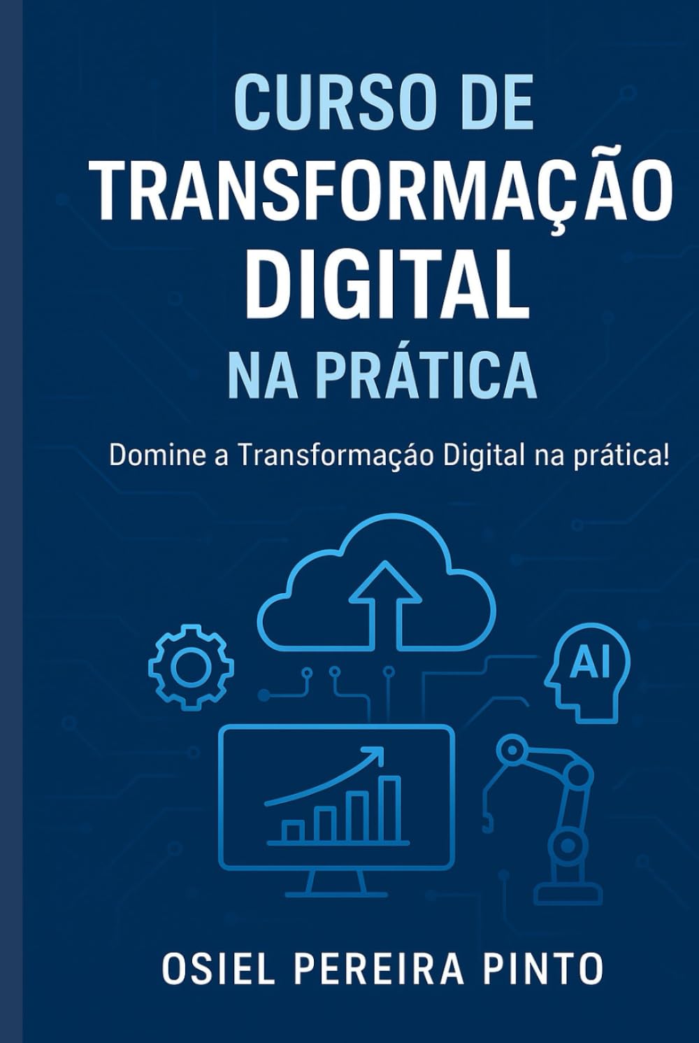 Curso de Transformação Digital na Prática: Estratégias práticas para inovar, automatizar e crescer na era digital