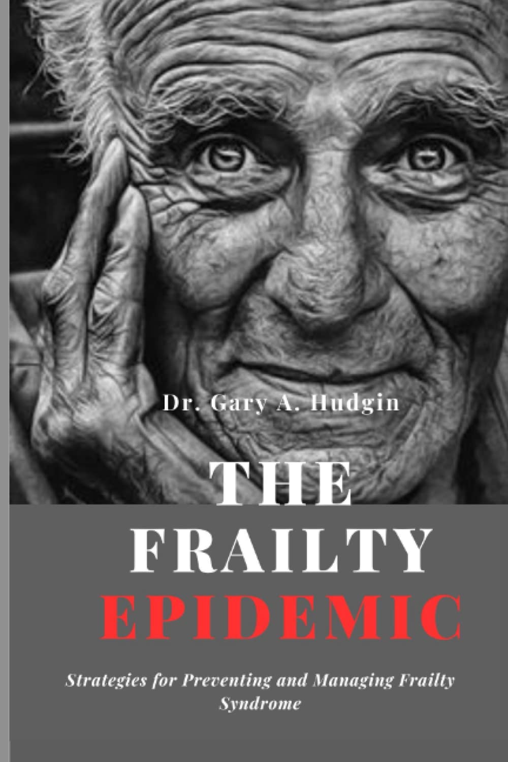 The Frailty Epidemic: Strategies for Preventing and Managing Frailty Syndrome