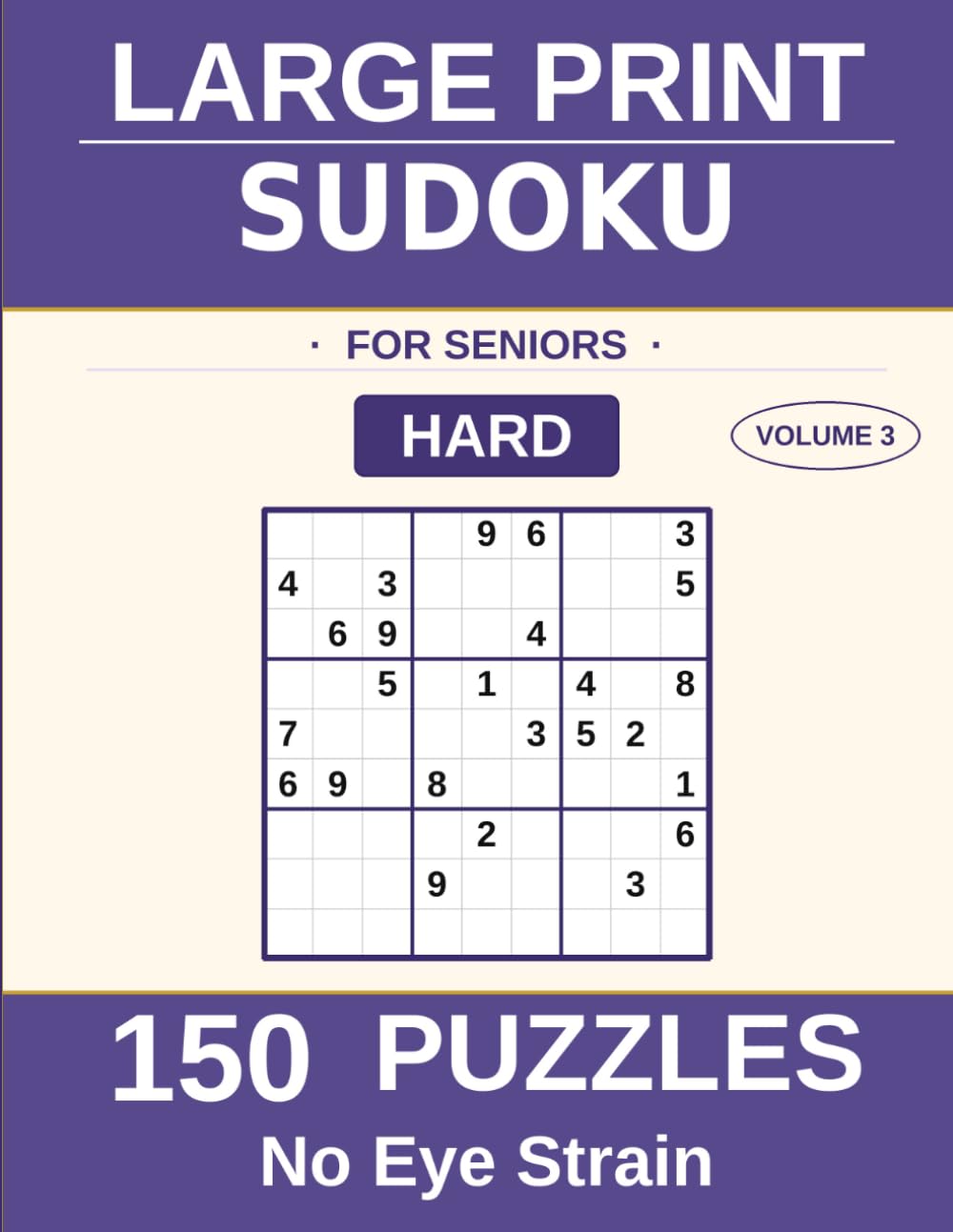 Large Print Sudoku for Seniors: Hard Puzzles: Volume 3 — 150 Large Print Puzzles with Solutions