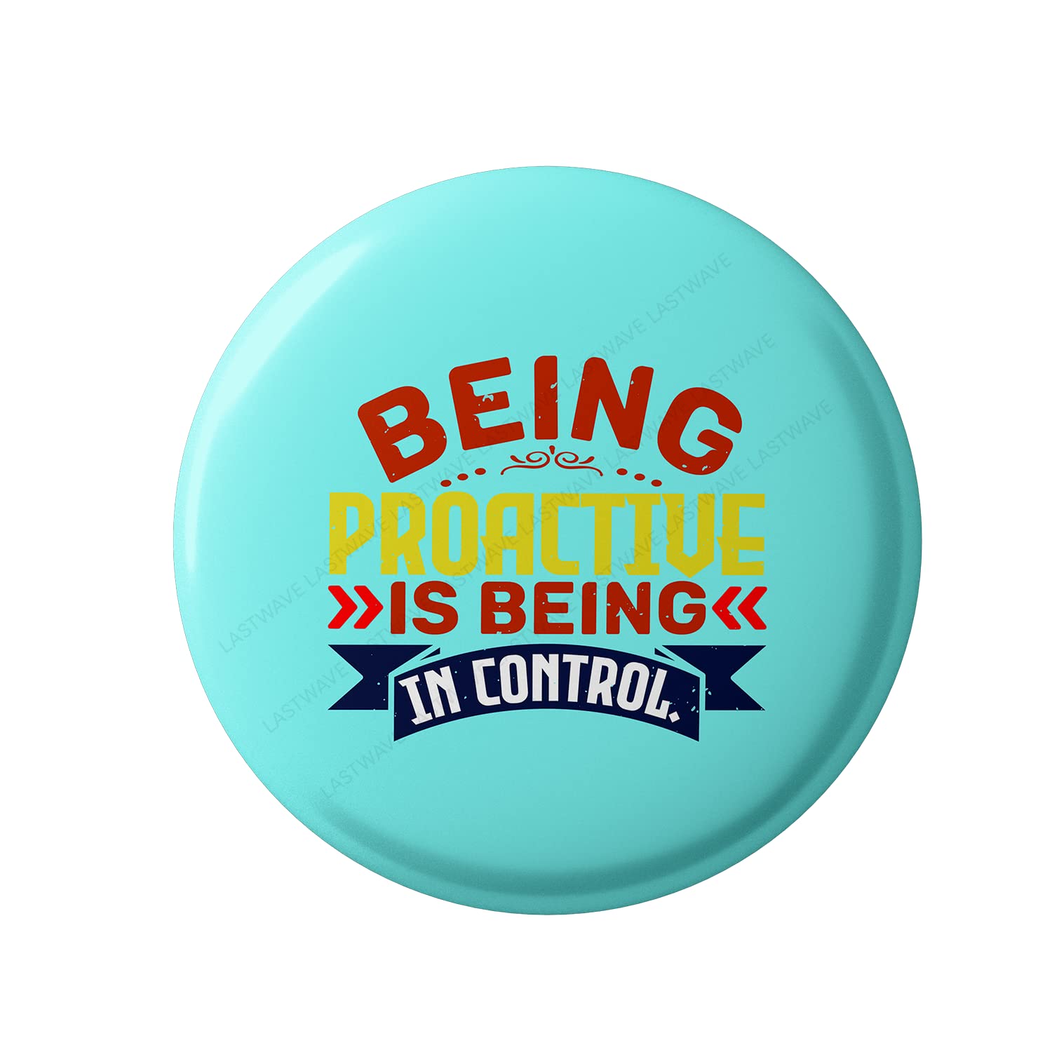 Lastwave Premium Badges Engineer Collection, Being Proactive Is Being In Control, Graphic Printed Pin Back Badge for bags, Engineer Kit| Gifts for Engineer