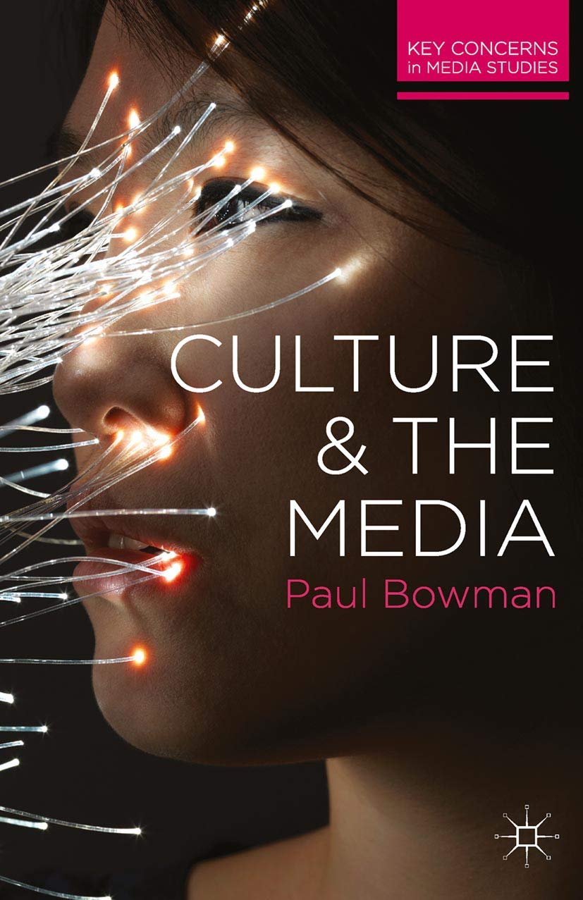Culture and the Media: 10 (Key Concerns in Media Studies) - Bowman, Paul