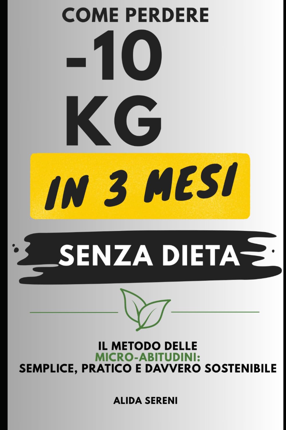Come perdere 10 kg in 3 mesi senza dieta: Il metodo delle micro-abitudini: semplice, pratico e davvero sostenibile