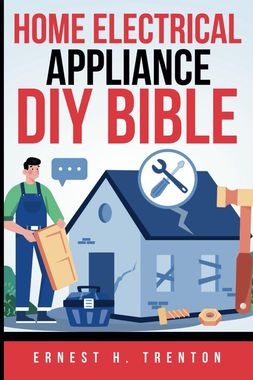 Home Electrical Appliance DIY Bible: A Comprehensive Guide to Fixing and Maintaining Your Household Devices